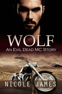 Nicole James — WOLF: An Evil Dead MC Story (The Evil Dead MC Series Book 4)