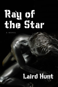 Laird Hunt — Ray of the Star