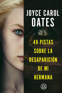 Joyce Carol Oates — 48 pistas sobre la desaparición de mi hermana