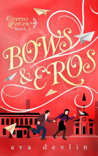 Ava Devlin — Bows & Eros: A Sweet and Magical Valentine's Day Romance (Cupid's Quiver Book 1)