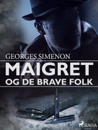 Georges Simenon — Maigret Og De Brave Folk