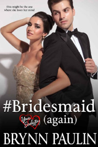 Brynn Paulin — #Bridesmaid Again (Yours Everlasting Series Book 15)