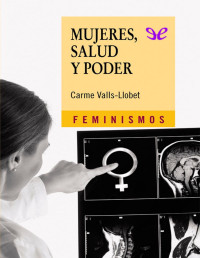 Carmen Valls-Llobet — Mujeres, Salud Y Poder