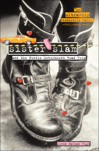 Linda Oatman-High — Sister Slam and the Poetic Motormouth Road Trip
