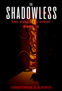 Christopher D. Schmitz — Shadowless: The Dark Veil Opens