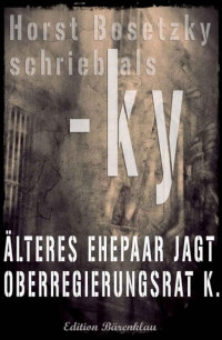 Horst Bosetzky & -ky — Älteres Ehepaar jagt Oberregierungsrat K