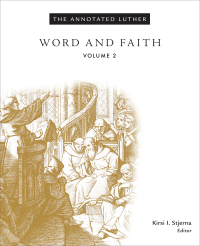 Stjerna, Kirsi I. & Luther, Martin — The Annotated Luther: Word and Faith