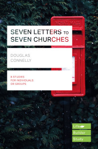 Douglas Connelly; — Seven Letters to Seven Churches (Lifebuilder Study Guides)