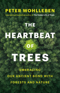 Peter Wohlleben — The Heartbeat of Trees