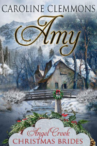 Caroline Clemmons — Amy: Angel Creek Christmas Brides, Book 25