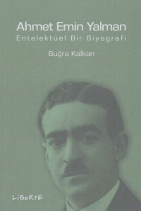 Buğra Kalkan — Ahmet Emin Yalman - Entelektüel Bir Biyografi