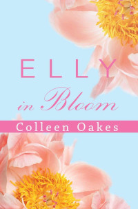 Oakes, Colleen — Elly In Bloom
