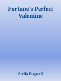 Stella Bagwell — Fortune's Perfect Valentine