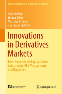 Kathrin Glau & Zorana Grbac & Matthias Scherer & Rudi Zagst — Innovations in Derivatives Markets