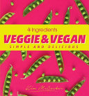 Kim McCosker — 4 Ingredients Veggie & Vegan : Simple and Delicious