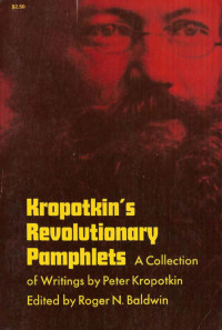 Roger N. Baldwin (ed.) — Kropotkin's Revolutionary Pamphlets