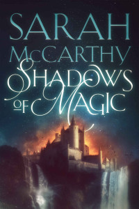 Sarah McCarthy [McCarthy, Sarah] — Shadows of Magic