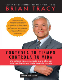 Brian Tracy — Controla tu tiempo, controla tu vida