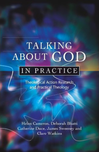 Helen Cameron; — Talking About God in Practice