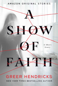 Greer Hendricks — A Show of Faith