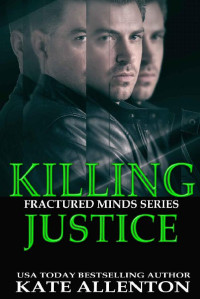 Kate Allenton [Allenton, Kate] — Killing Justice (Fractured Minds Series Book 2)