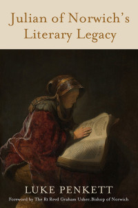 Luke Penkett — Julian of Norwich's Literary Legacy