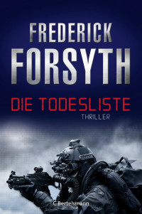 Forsyth, Frederick [Forsyth, Frederick] — Die Todesliste