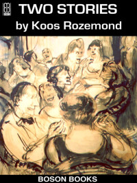 Rozemond, Koos — Two Stories in English and Dutch