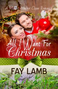 Fay Lamb — All I Want For Christmas (Mullet Harbor Book 2)