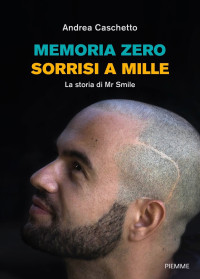 Andrea Caschetto & Roberta Marasco — Memoria zero, sorrisi a mille