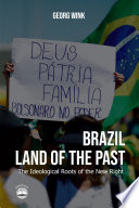 Wink, Georg — Brazil, Land of the Past: The Ideological Roots of the New Right
