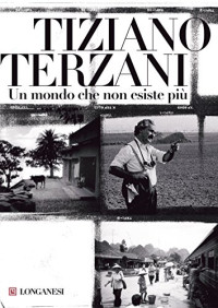 Tiziano Terzani — Un mondo che non esiste più