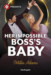 Millie Adams — Her Impossible Boss's Baby