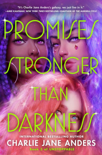 Charlie Jane Anders — Promises Stronger Than Darkness