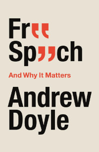 Andrew Doyle — Free Speech And Why It Matters