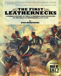 Burzynski, Don & Usmc, Col. Charles Waterhouse — The First Leathernecks · A Combat History of the U.S. Marines From Inception to the Halls of Montezuma