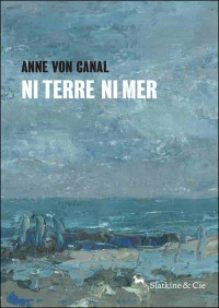 Von Canal, Anne [Von Canal, Anne] — Ni terre ni mer