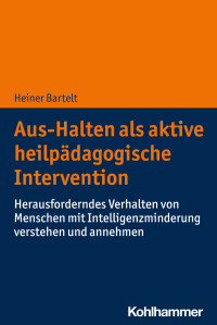 Heiner Bartelt — Aus-Halten als aktive heilpädagogische Intervention