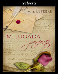 A.S. Lefebre — Mi jugada perfecta