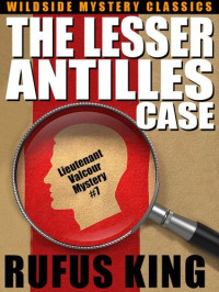 Rufus King — The Lesser Antilles Case (A Lt. Valcour Mystery #7)