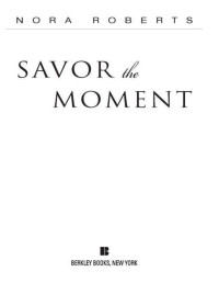 Nora Roberts — Savor the Moment