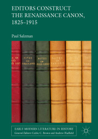 Paul Salzman — Editors Construct the Renaissance Canon, 1825–1915