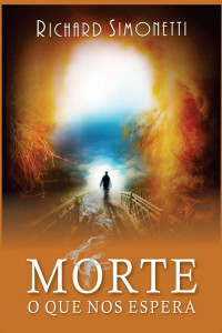 Richard Simonetti — Morte, o que nos espera