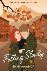 Enni Amanda — Falling Slowly: A small town, autumn-inspired, workplace romcom (Cozy Creek Collection)