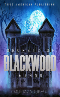 Mortaza Tokhy — Secrets of Blackwood Manor