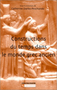 Catherine Darbo-peschanski — Constructions du temps dans le monde grec ancien