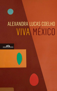 Alexandra Lucas Coelho — Viva México