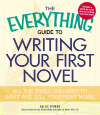 Hallie Ephron — The Everything Guide to Writing Your First Novel