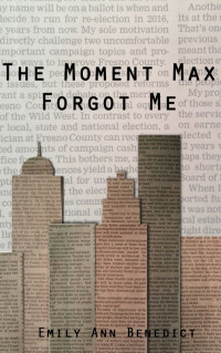 Emily Ann Benedict — The Moment Max Forgot Me