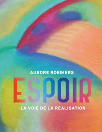 Aurore Roegiers — Espoir, la voie de la réalisation